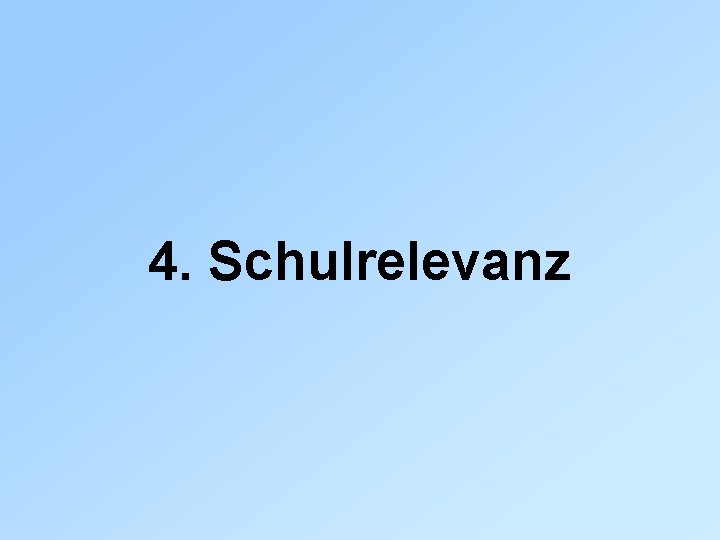 4. Schulrelevanz 