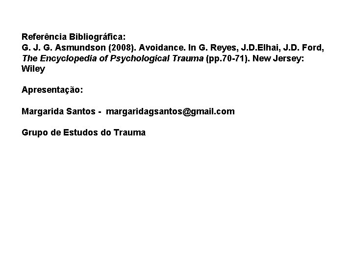 Referência Bibliográfica: G. J. G. Asmundson (2008). Avoidance. In G. Reyes, J. D. Elhai,