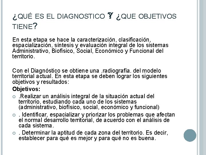 ¿QUÉ ES EL DIAGNOSTICO ? Y ¿QUE OBJETIVOS TIENE? En esta etapa se hace