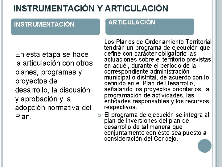 INSTRUMENTACIÓN Y ARTICULACIÓN INSTRUMENTACIÓN En esta etapa se hace la articulación con otros planes,