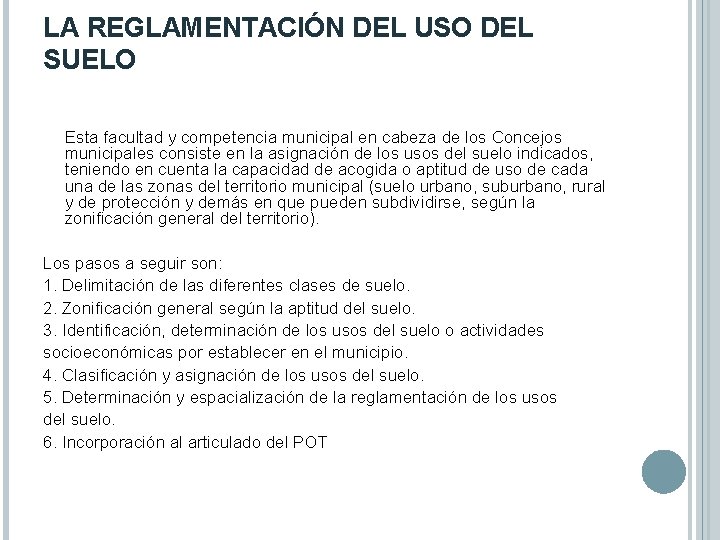 LA REGLAMENTACIÓN DEL USO DEL SUELO Esta facultad y competencia municipal en cabeza de