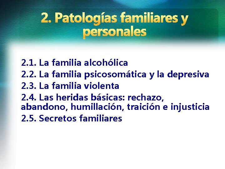 2. 1. La familia alcohólica 2. 2. La familia psicosomática y la depresiva 2.