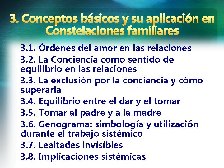 3. 1. Órdenes del amor en las relaciones 3. 2. La Conciencia como sentido