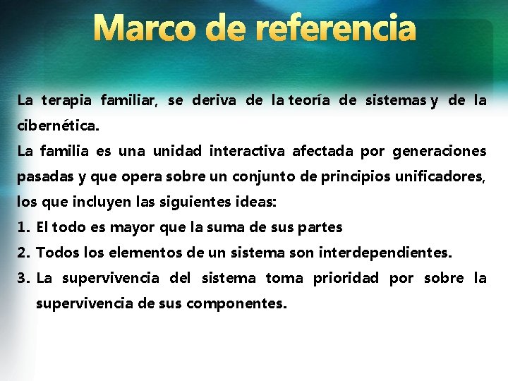 La terapia familiar, se deriva de la teoría de sistemas y de la cibernética. La terapia familiar, se deriva de la teoría de sistemas y de la cibernética.