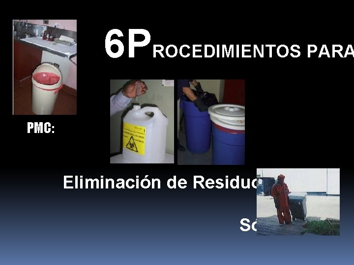 6 PROCEDIMIENTOS PARA PMC: Eliminación de Residuos Sólidos 