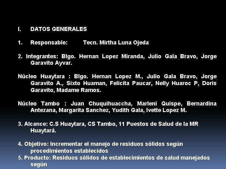 I. DATOS GENERALES 1. Responsable: Tecn. Mirtha Luna Ojeda 2. Integrantes: Blgo. Hernan Lopez