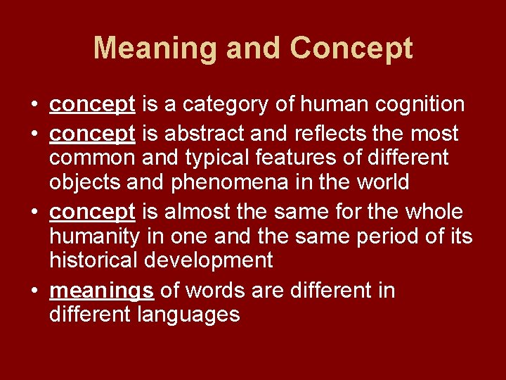 Meaning and Concept • concept is a category of human cognition • concept is