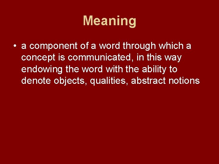 Meaning • a component of a word through which a concept is communicated, in