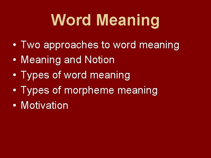 Word Meaning • • • Two approaches to word meaning Meaning and Notion Types