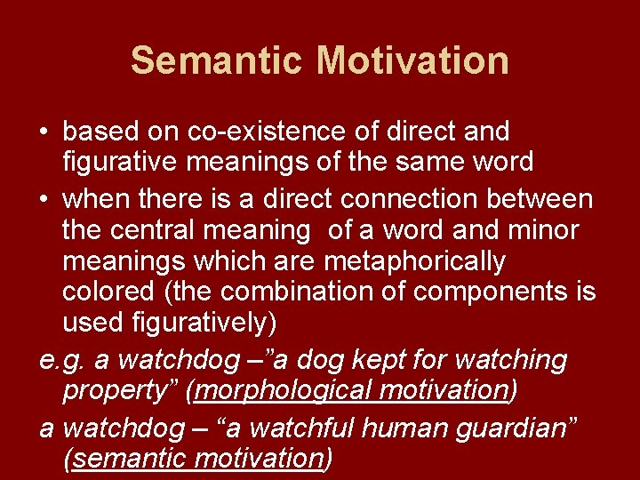 Semantic Motivation • based on co-existence of direct and figurative meanings of the same