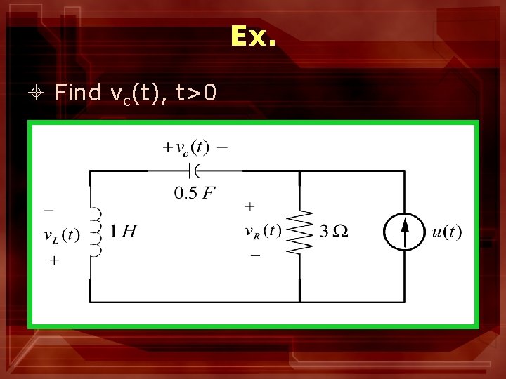 Ex. ± Find vc(t), t>0 