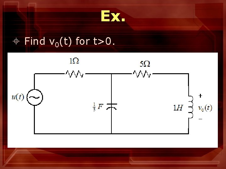 Ex. ± Find v 0(t) for t>0. 