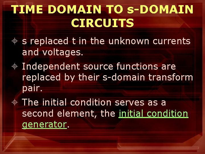 TIME DOMAIN TO s-DOMAIN CIRCUITS ± s replaced t in the unknown currents and