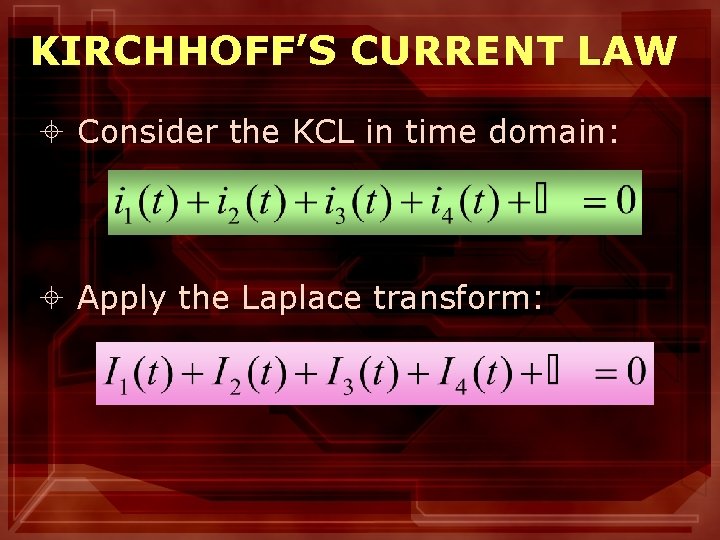 KIRCHHOFF’S CURRENT LAW ± Consider the KCL in time domain: ± Apply the Laplace