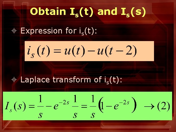 Obtain Is(t) and Is(s) ± Expression for is(t): ± Laplace transform of is(t): 