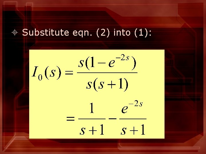 ± Substitute eqn. (2) into (1): 