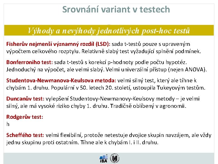 Srovnání variant v testech Výhody a nevýhody jednotlivých post-hoc testů Fisherův nejmenší významný rozdíl