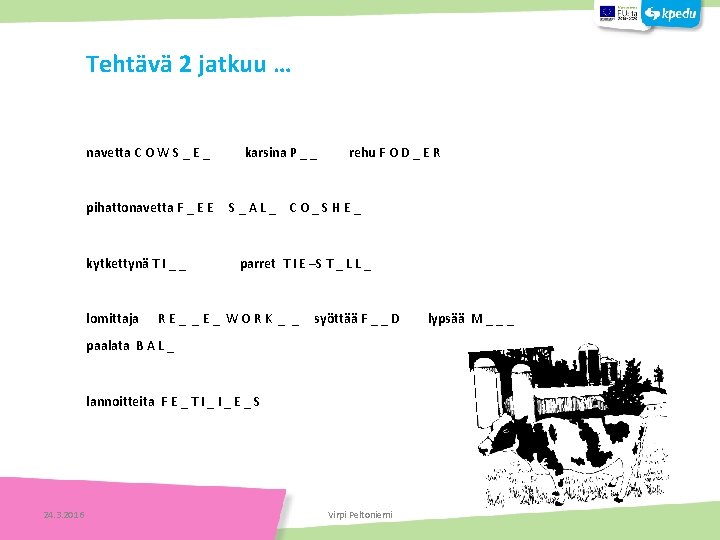 Tehtävä 2 jatkuu … navetta C O W S _ E _ karsina P