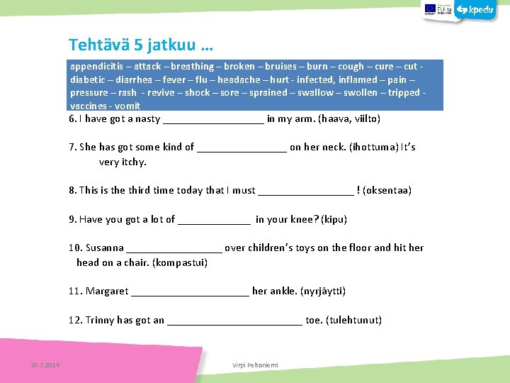 Tehtävä 5 jatkuu … appendicitis – attack – breathing – broken – bruises –
