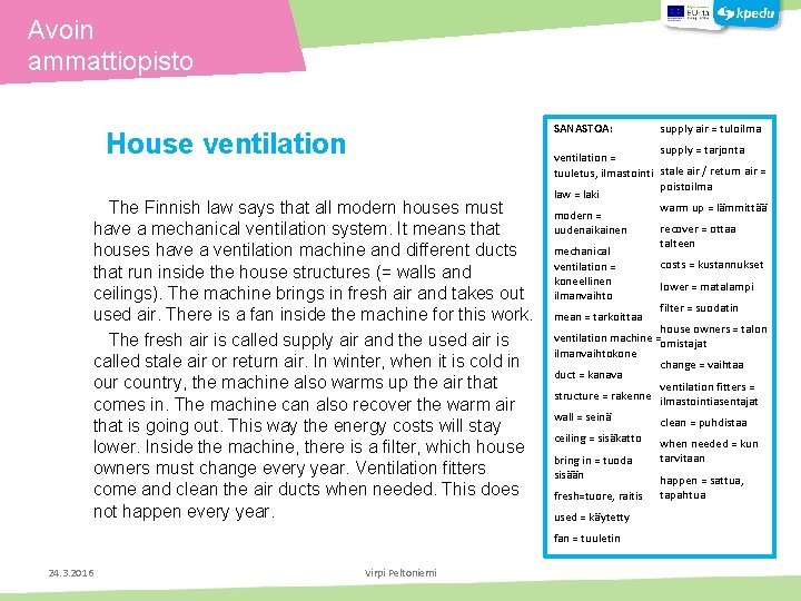 Avoin ammattiopisto SANASTOA: House ventilation The Finnish law says that all modern houses must