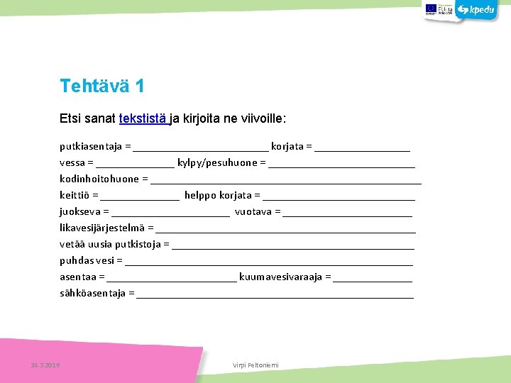 Tehtäviä Tehtävä 1 Etsi sanat tekstistä ja kirjoita ne viivoille: Tehtäviä putkiasentaja = ____________
