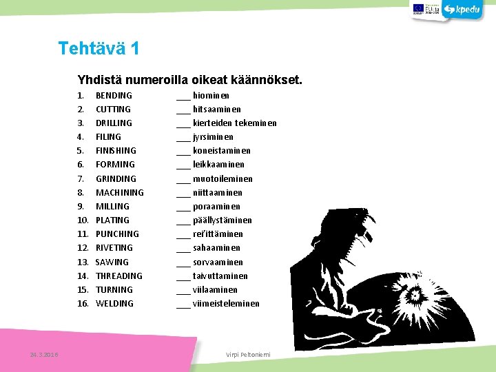 Yhdistä numeroilla oikeat käännökset. Tehtäviä 1. 2. 3. 4. 5. 6. 7. 8. 9.