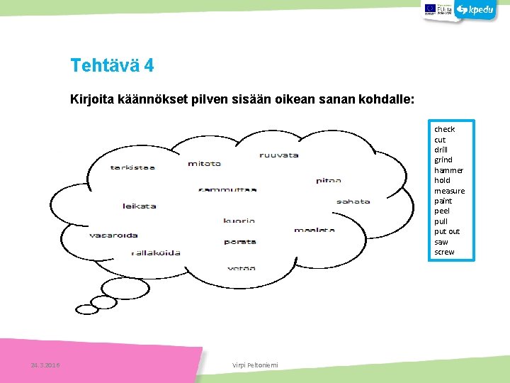 Tehtäviä Tehtävä 4 Kirjoita käännökset pilven sisään oikean sanan kohdalle: Tehtäviä check cut drill