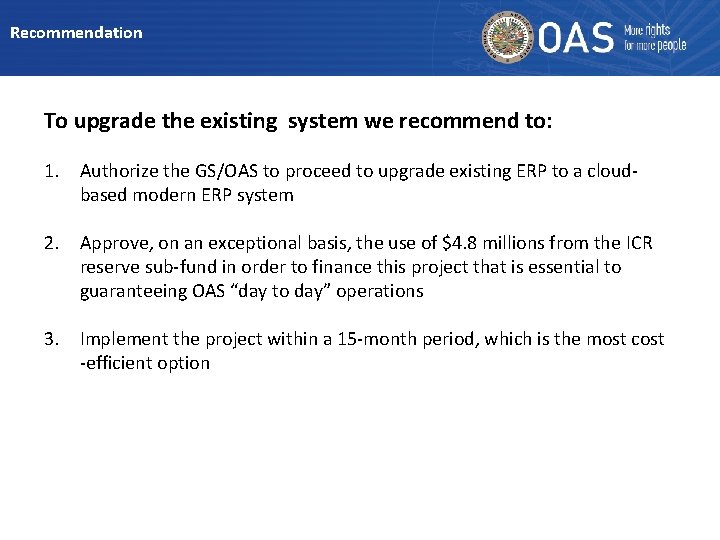 Recommendation To upgrade the existing system we recommend to: 1. Authorize the GS/OAS to