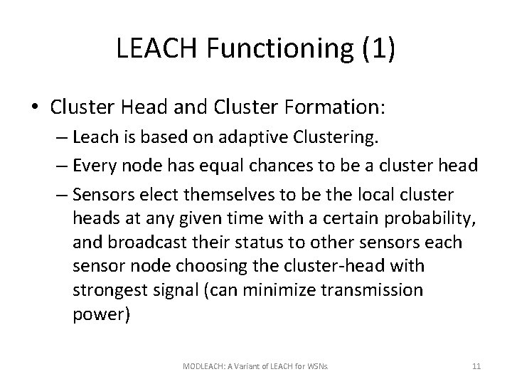 LEACH Functioning (1) • Cluster Head and Cluster Formation: – Leach is based on