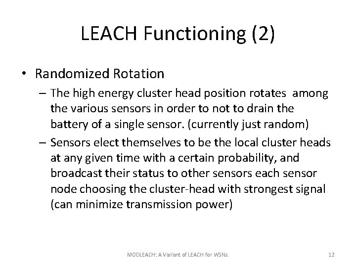 LEACH Functioning (2) • Randomized Rotation – The high energy cluster head position rotates