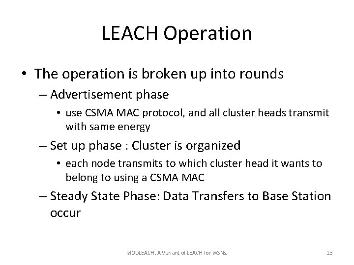 LEACH Operation • The operation is broken up into rounds – Advertisement phase •