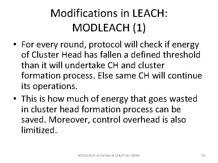 Modifications in LEACH: MODLEACH (1) • For every round, protocol will check if energy