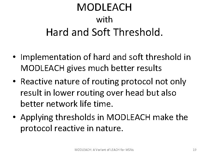 MODLEACH with Hard and Soft Threshold. • Implementation of hard and soft threshold in