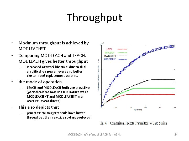 Throughput • • Maximum throughput is achieved by MODLEACHST. Comparing MODLEACH and LEACH, MODLEACH