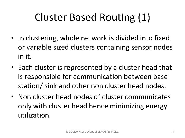 Cluster Based Routing (1) • In clustering, whole network is divided into fixed or