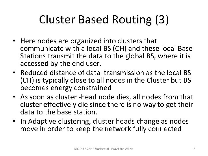 Cluster Based Routing (3) • Here nodes are organized into clusters that communicate with