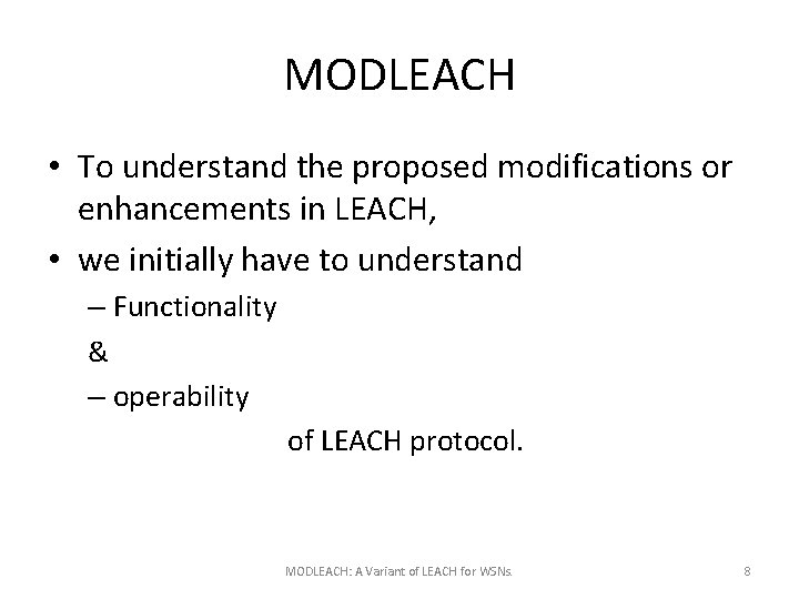 MODLEACH • To understand the proposed modifications or enhancements in LEACH, • we initially