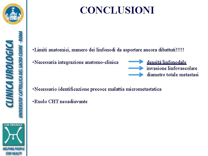 CONCLUSIONI • Limiti anatomici, numero dei linfonodi da asportare ancora dibattuti!!!!! • Necessaria integrazione