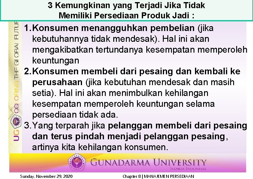 3 Kemungkinan yang Terjadi Jika Tidak Memiliki Persediaan Produk Jadi : 1. Konsumen menangguhkan