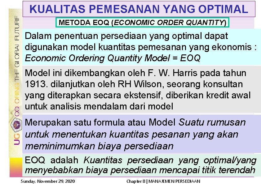 KUALITAS PEMESANAN YANG OPTIMAL METODA EOQ (ECONOMIC ORDER QUANTITY) Dalam penentuan persediaan yang optimal