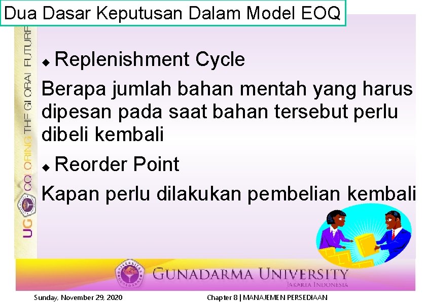 Dua Dasar Keputusan Dalam Model EOQ Replenishment Cycle Berapa jumlah bahan mentah yang harus