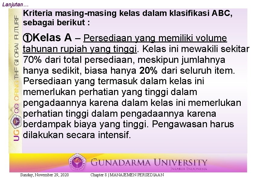 Lanjutan… Kriteria masing-masing kelas dalam klasifikasi ABC, sebagai berikut : ①Kelas A – Persediaan