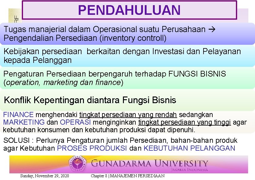 PENDAHULUAN Tugas manajerial dalam Operasional suatu Perusahaan Pengendalian Persediaan (inventory controll) Kebijakan persediaan berkaitan