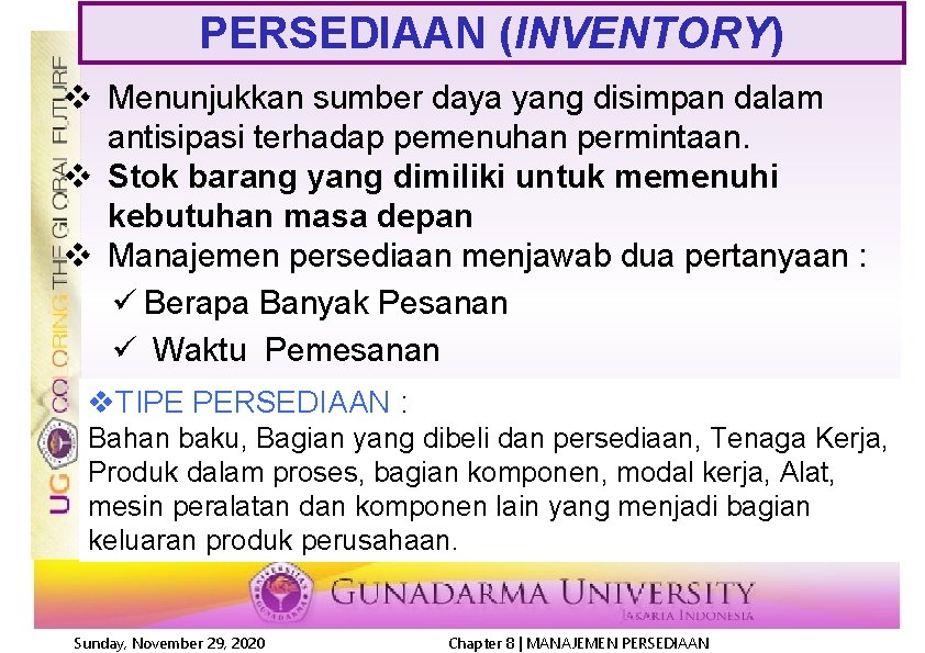 PERSEDIAAN (INVENTORY) v Menunjukkan sumber daya yang disimpan dalam antisipasi terhadap pemenuhan permintaan. v