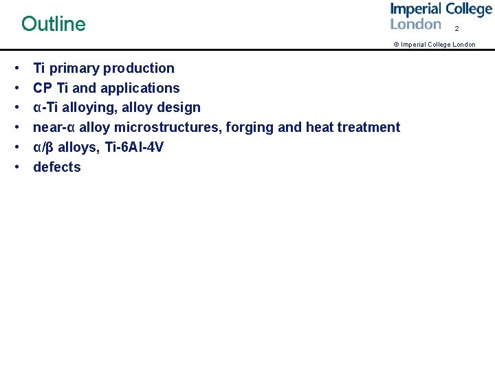 Outline 2 © Imperial College London • • • Ti primary production CP Ti