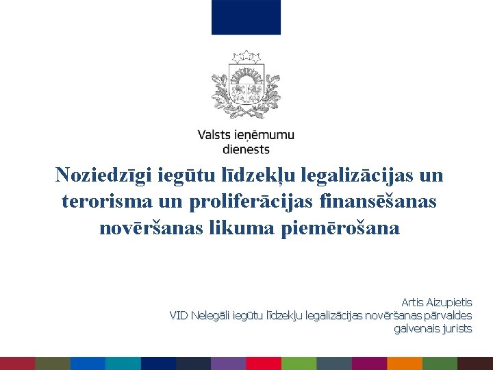 Noziedzīgi iegūtu līdzekļu legalizācijas un terorisma un proliferācijas finansēšanas novēršanas likuma piemērošana Artis Aizupietis