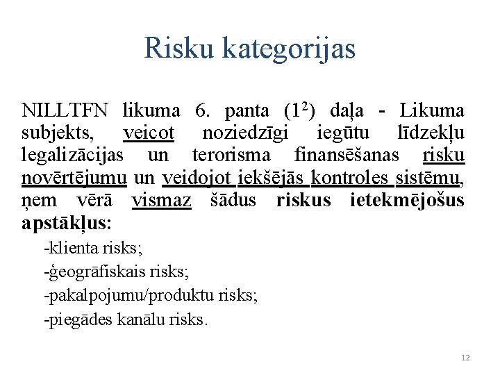 Risku kategorijas NILLTFN likuma 6. panta (12) daļa - Likuma subjekts, veicot noziedzīgi iegūtu