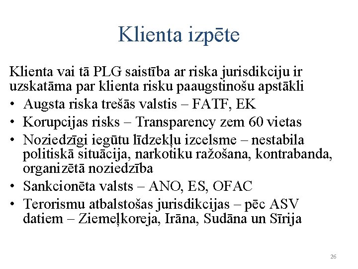 Klienta izpēte Klienta vai tā PLG saistība ar riska jurisdikciju ir uzskatāma par klienta