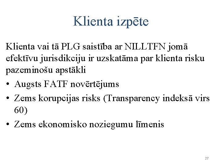 Klienta izpēte Klienta vai tā PLG saistība ar NILLTFN jomā efektīvu jurisdikciju ir uzskatāma