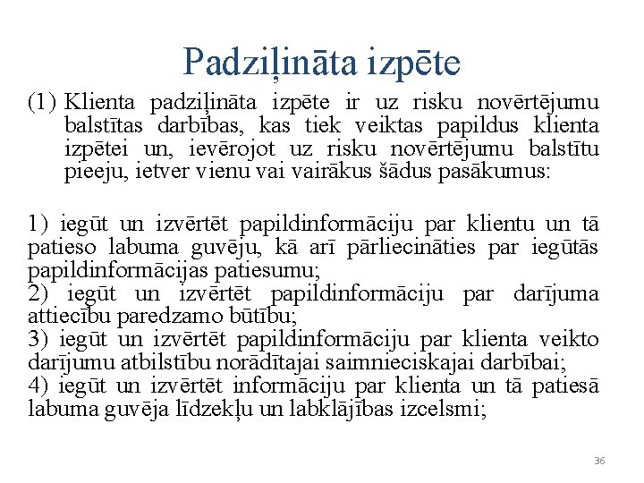 Padziļināta izpēte (1) Klienta padziļināta izpēte ir uz risku novērtējumu balstītas darbības, kas tiek